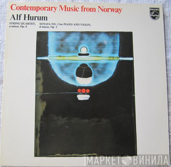 Alf Hurum - String Quartet, A-minor, Op.6 - Sonata No.1 For Piano And Violin D-minor, Op.2