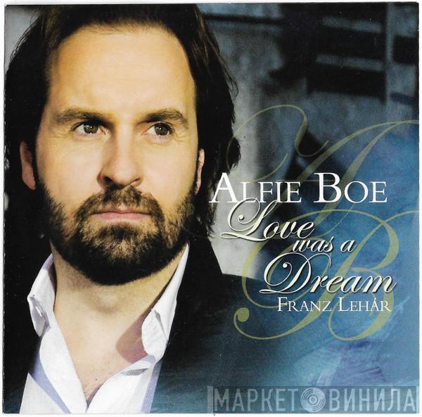 Alfie Boe, Franz Lehár - Love Was A Dream