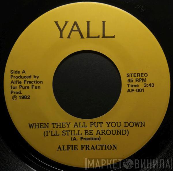 Alfie Fraction - When They All Put You Down (I'll Still Be Around) / Funky Dancin'