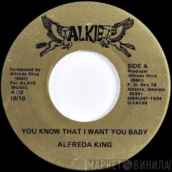 Alfreda King - You Know That I Want You Baby