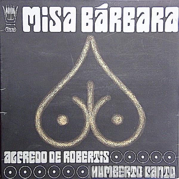 , Alfredo De Robertis  Humberto Canto  - Misa Bárbara