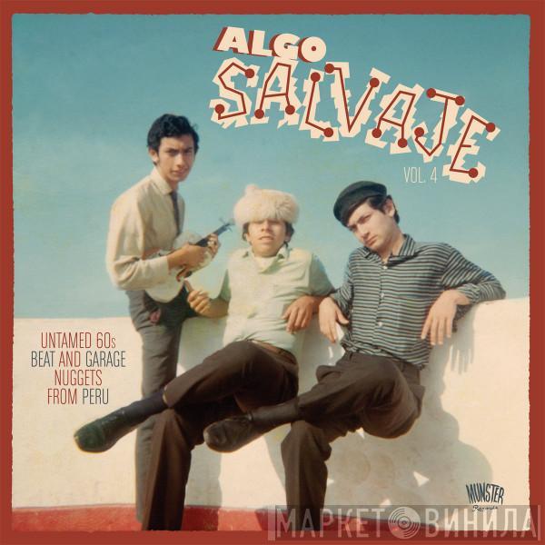 - Algo Salvaje Vol. 4 (Untamed 60s Beat And Garage Nuggets From Peru)