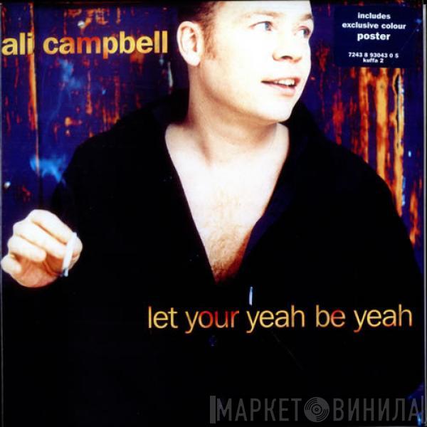 Ali Campbell - Let Your Yeah Be Yeah