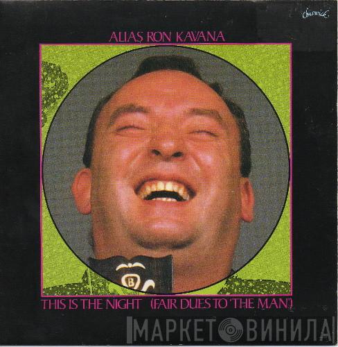 Alias Ron Kavana - This Is The Night (Fair Dues To The Man)