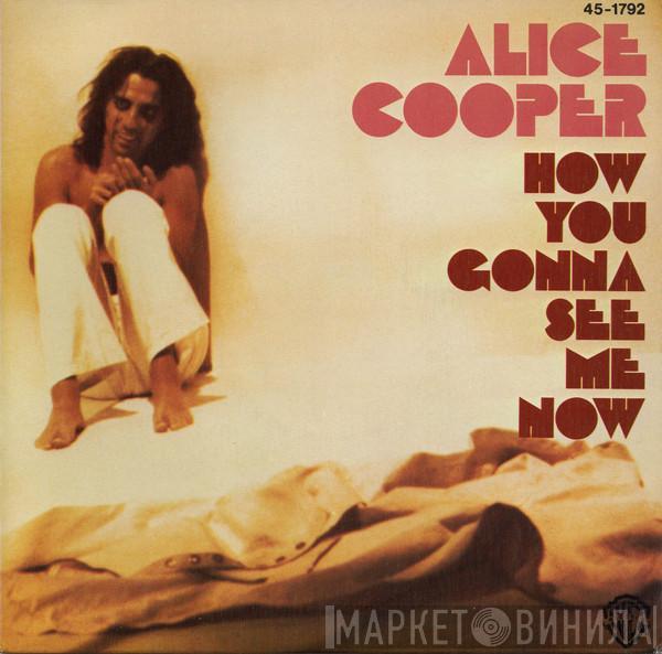 Alice Cooper  - How You Gonna See Me Now