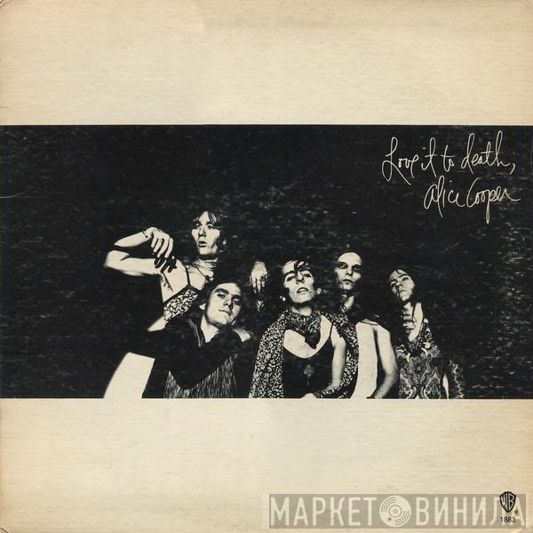 Alice Cooper  - Love It To Death