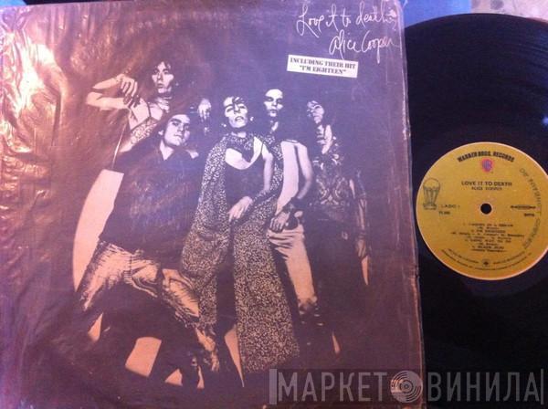 Alice Cooper  - Love It To Death