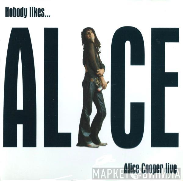  Alice Cooper  - Nobody Likes...Alice Cooper Live