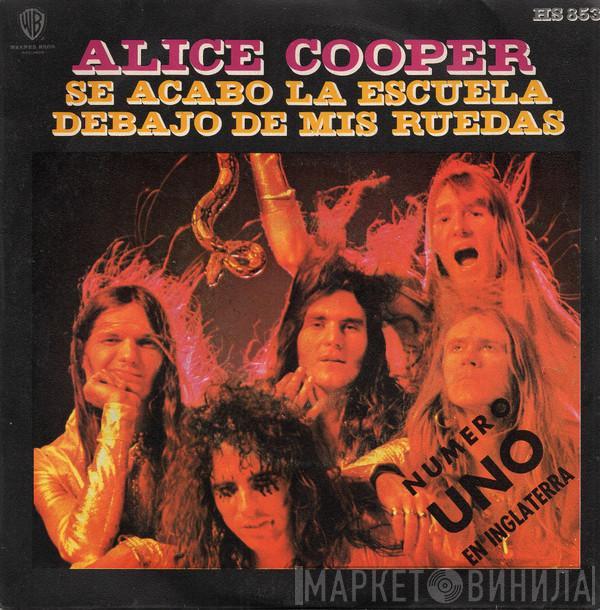 Alice Cooper - Se Acabó La Escuela / Debajo De Mis Ruedas