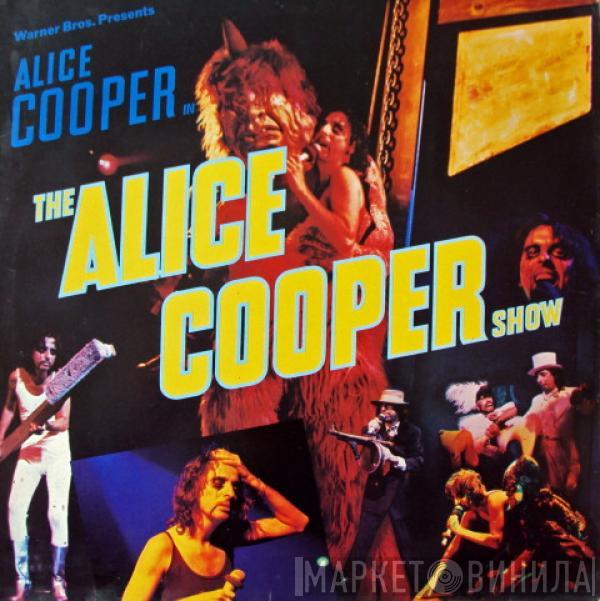 Alice Cooper  - Warner Bros. Presents Alice Cooper In The Alice Cooper Show