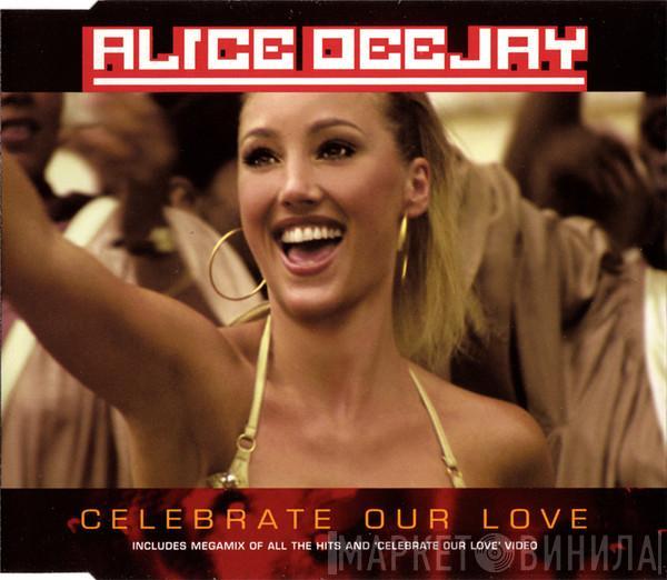  Alice Deejay  - Celebrate Our Love