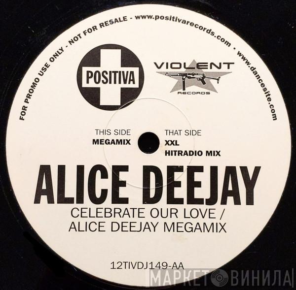 Alice Deejay - Celebrate Our Love