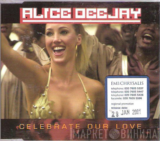 Alice Deejay - Celebrate Our Love