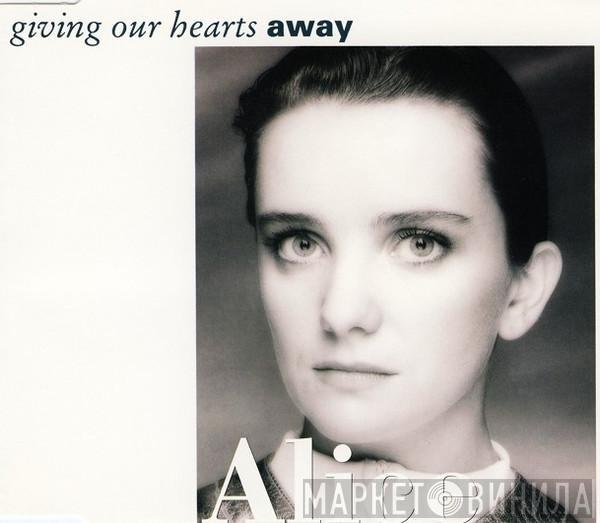 Alice  - Giving Our Hearts Away