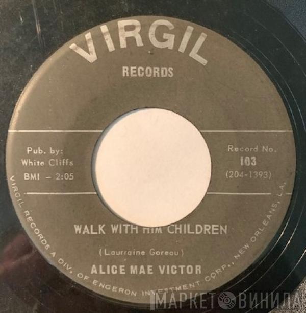 Alice Mae Victor - Walk With Him Children / Ain't It So