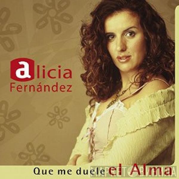 Alicia Fernández  - Que Me Duele El Alma