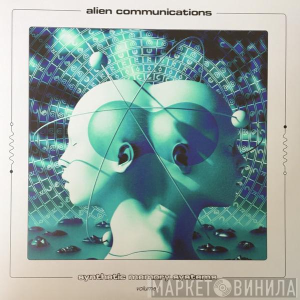 Alien Communications - Synthetic Memory Systems Volume I