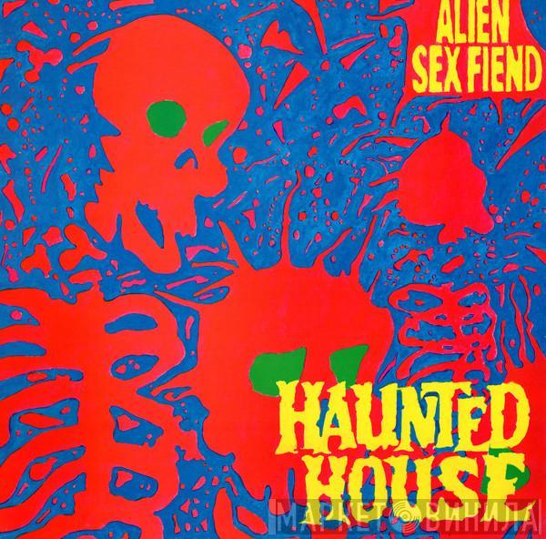 Alien Sex Fiend - Haunted House