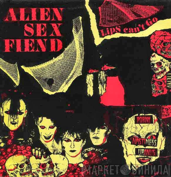 Alien Sex Fiend - Lips Can't Go