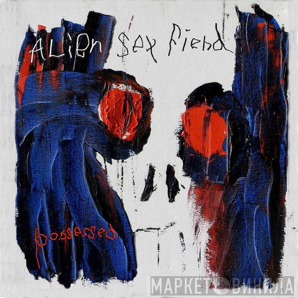 Alien Sex Fiend - Possessed