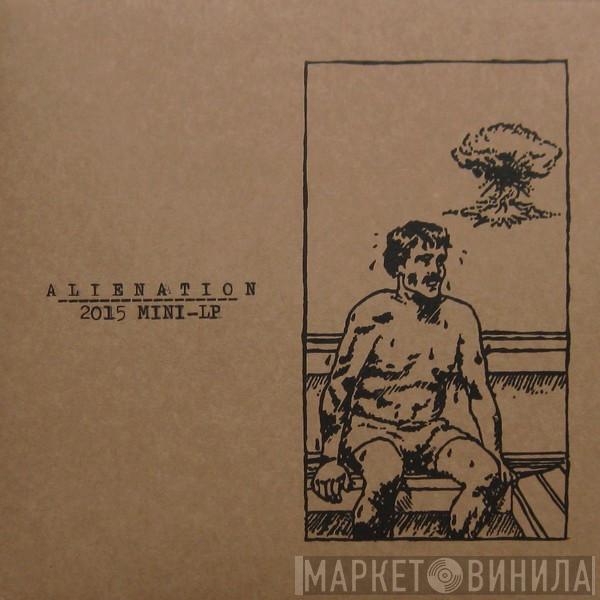  Alienation   - 2015 Mini LP