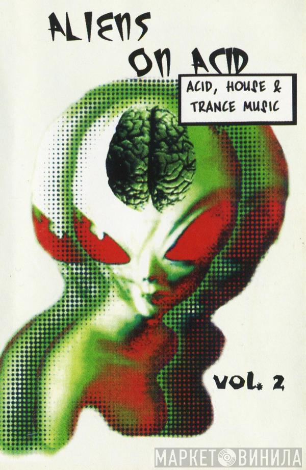  - Aliens On Acid Vol. 2