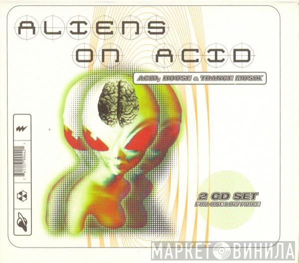  - Aliens On Acid