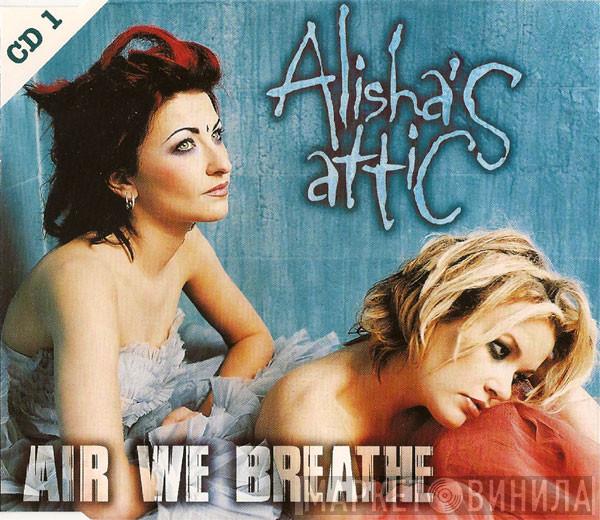 Alisha's Attic - Air We Breathe