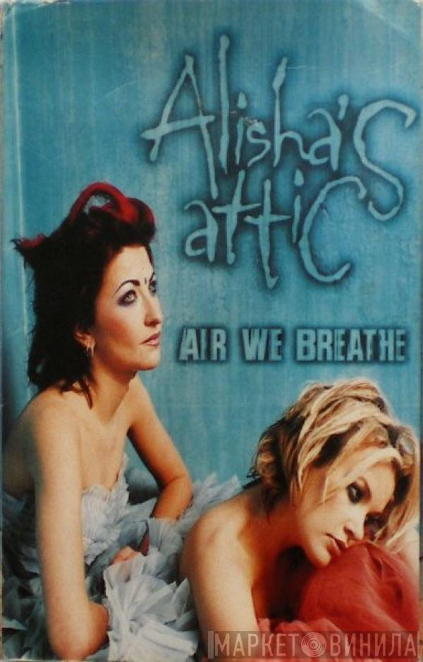 Alisha's Attic - Air We Breathe