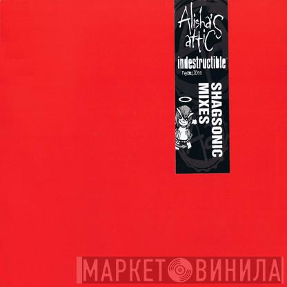 Alisha's Attic - Indestructible (Remixes) (Shagsonic Mixes)