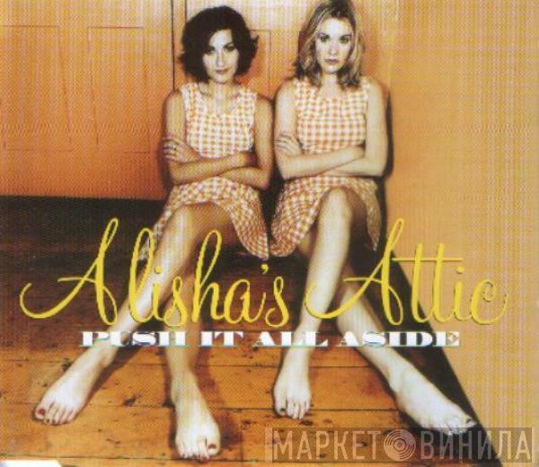  Alisha's Attic  - Push It All Aside