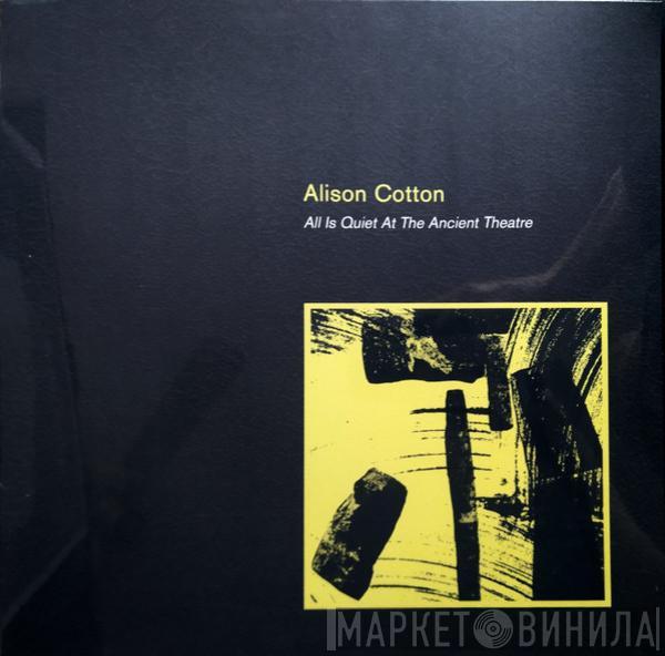 Alison Cotton - All Is Quiet At The Ancient Theatre