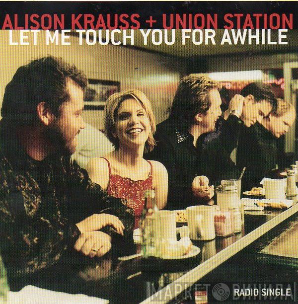 Alison Krauss & Union Station - Let Me Touch You For Awhile