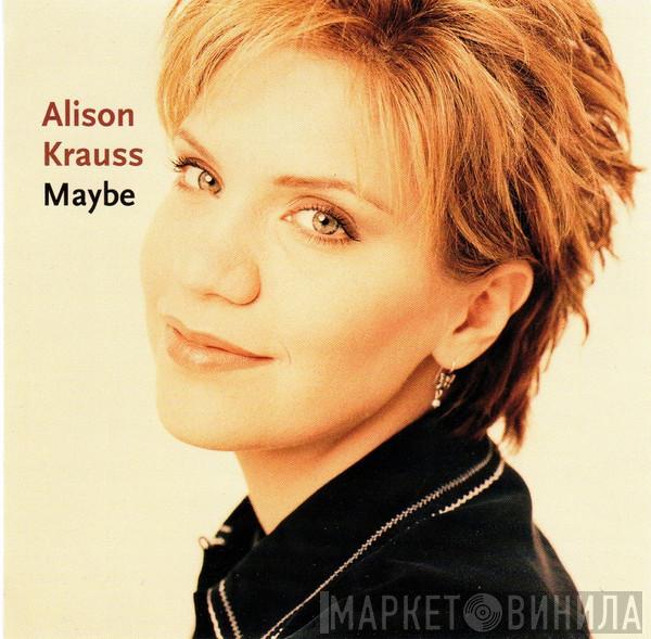 Alison Krauss - Maybe