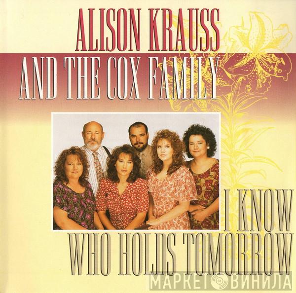 Alison Krauss, The Cox Family - I Know Who Holds Tomorrow