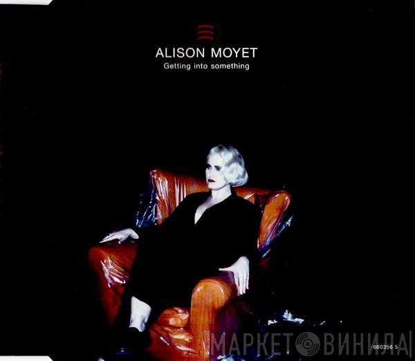 Alison Moyet - Getting Into Something