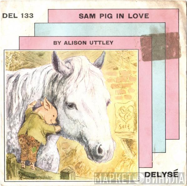 Alison Uttley - Sam Pig In Love