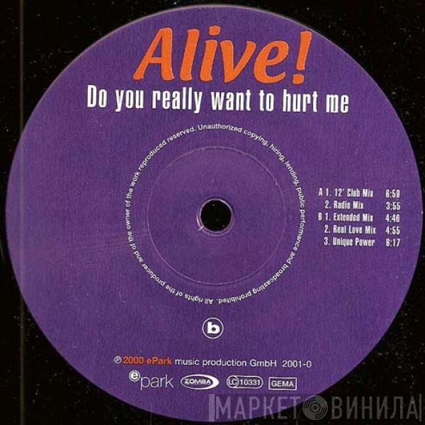 Alive!  - Do You Really Want To Hurt Me