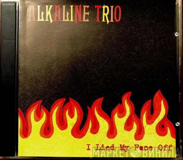  Alkaline Trio  - I Lied My Face Off