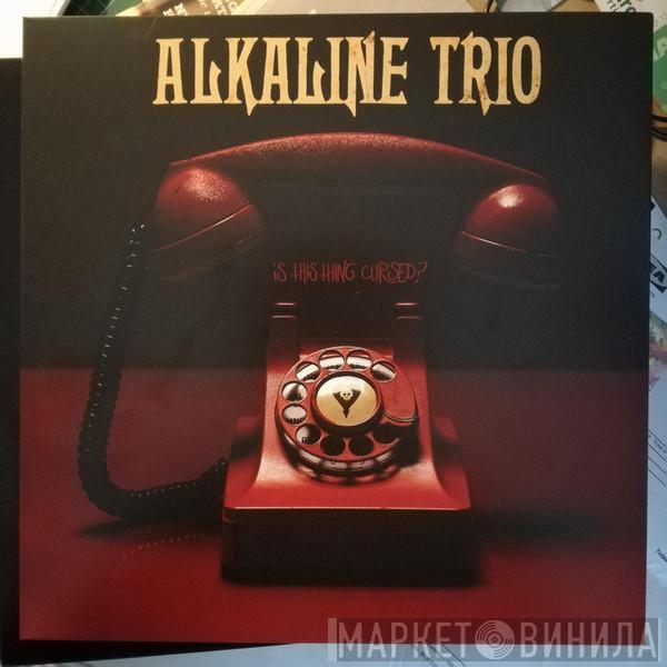 Alkaline Trio - Is This Thing Cursed?