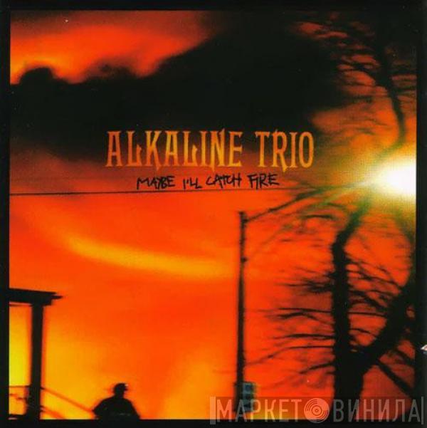  Alkaline Trio  - Maybe I'll Catch Fire