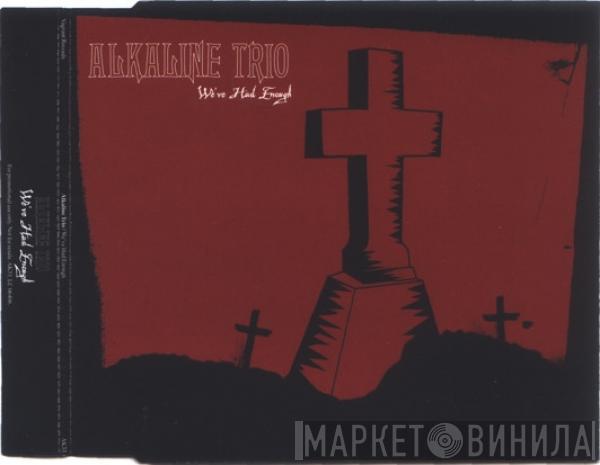 Alkaline Trio - We've Had Enough