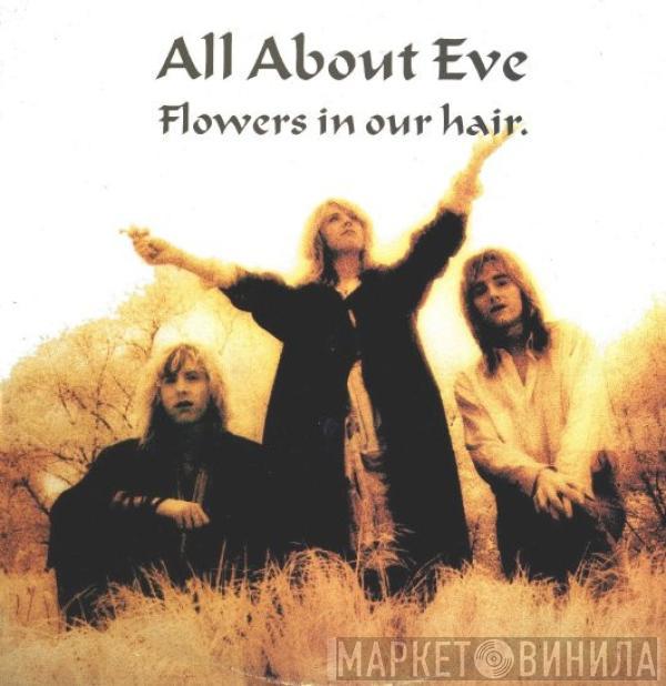  All About Eve  - Flowers In Our Hair