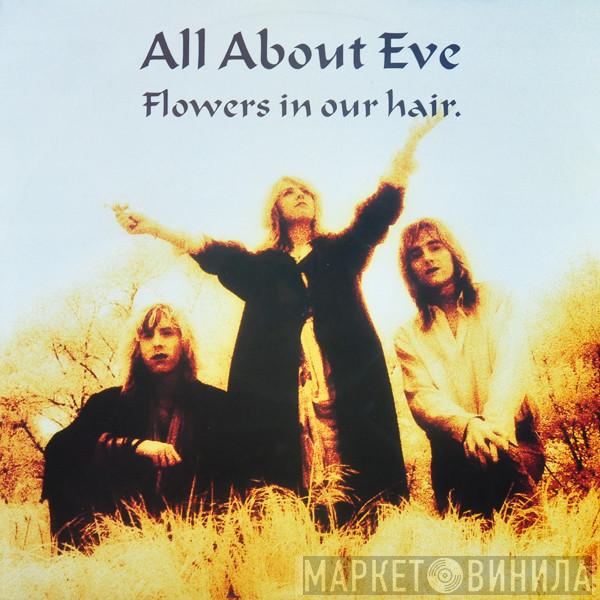  All About Eve  - Flowers In Our Hair