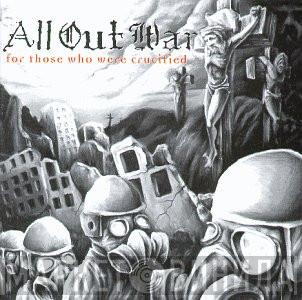  All Out War  - For Those Who Were Crucified