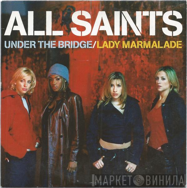  All Saints  - Under The Bridge / Lady Marmalade