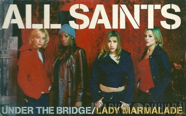  All Saints  - Under The Bridge / Lady Marmalade