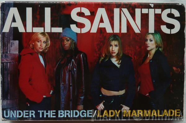  All Saints  - Under The Bridge / Lady Marmalade