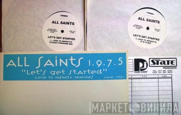 All Saints 1.9.7.5. - Let's Get Started (Love To Infinity Mixes)