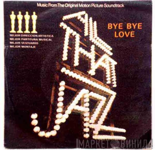  - All That Jazz - Music From The Original Motion Picture Soundtrack. Bye Bye Love